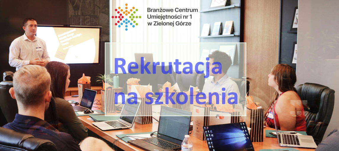 Projekt BCU Branżowe Centrum Umiejętności nr 1 w Zielonej Górze